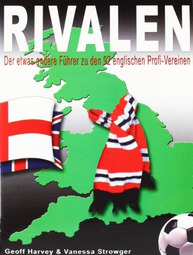 Rivalen: Der etwas andere Führer zu den 92 englischen Profi-Vereinen