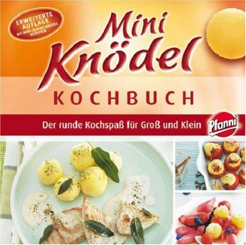 Mini-Knödel Kochbuch. Ein runder Kochspass für Gross und Klein