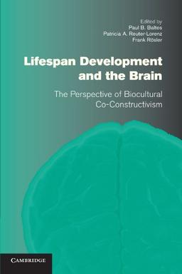 Lifespan Development and the Brain: The Perspective of Biocultural Co-Constructivism