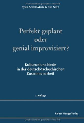 Perfekt geplant oder genial improvisiert?: Kulturunterschiede in der deutsch-tschechischen Zusammenarbeit