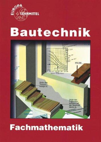 Bautechnik Fachmathematik: Lehr- und Übungsbuch