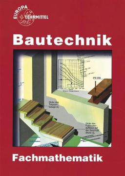 Bautechnik Fachmathematik: Lehr- und Übungsbuch