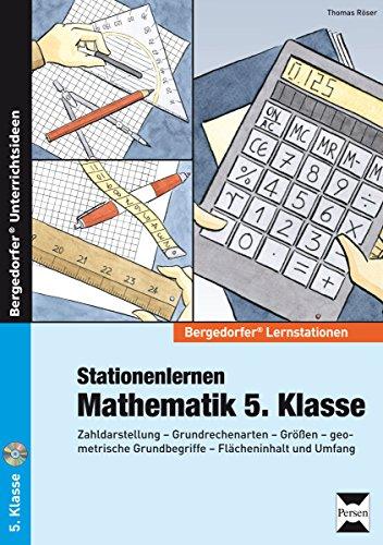 Stationenlernen Mathematik 5. Klasse: Zahldarstellung - Grundrechenarten - Größen - geo metrische Grundbegriffe - Flächeninhalt und Umfang