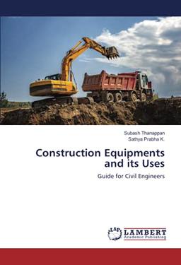 Construction Equipments and its Uses: Guide for Civil Engineers