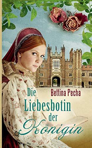 Die Liebesbotin der Königin: Historischer Roman aus der Tudorzeit