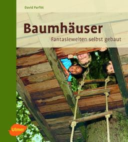 Baumhäuser: Fantasiewelten selbst gebaut