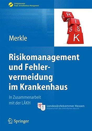 Risikomanagement und Fehlervermeidung im Krankenhaus (Erfolgskonzepte Praxis- & Krankenhaus-Management)