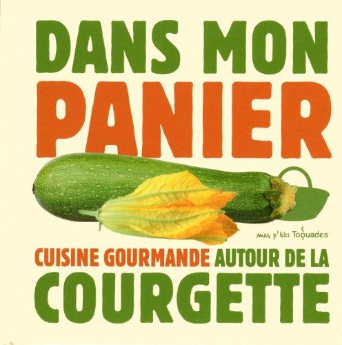 Cuisine gourmande autour de la courgette