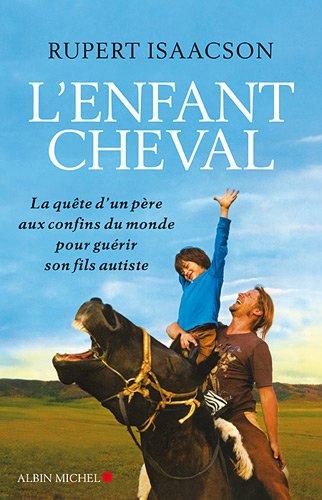 L'enfant cheval : la quête d'un père aux confins du monde pour guérir son fils autiste