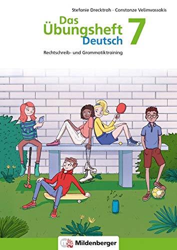 Das Übungsheft Deutsch 7: Rechtschreib- und Grammatiktraining