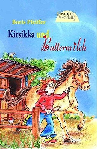 Kirsikka und Buttermilch - Ponygeschichten: Band 1: Kirsikka und Buttermilch