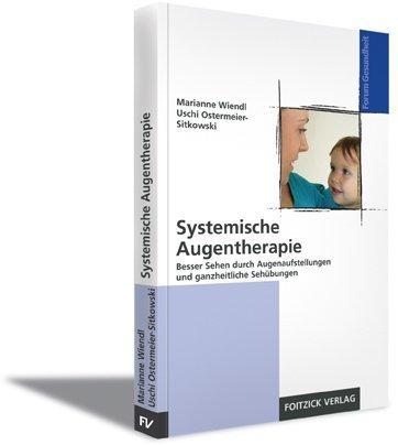 Systemische Augentherapie: Besser Sehen durch Augenaufstellungen und ganzheitliche Sehübungen