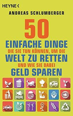 50 einfache Dinge, die Sie tun können, um die Welt zu retten. Und wie Sie dabei Geld sparen