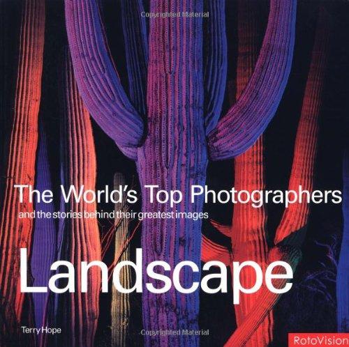 Landscape: And the Stories Behind Their Greatest Images (World's Top Photographers)