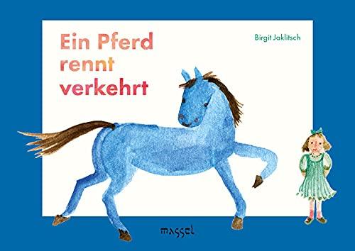 Ein Pferd rennt verkehrt: Eine Bildergeschichte in Reimen