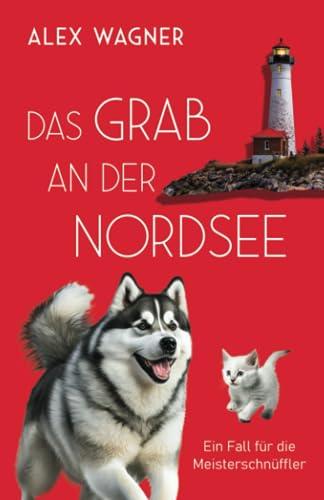 Das Grab an der Nordsee (Ein Fall für die Meisterschnüffler, Band 6)