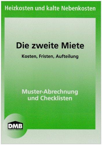 Die zweite Miete: Heizkosten und kalte Nebenkosten. Kosten, Fristen, Aufteilung. Muster-Abrechnung und Checklisten