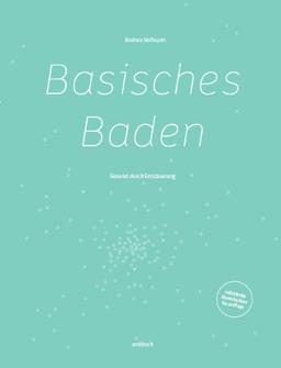 Basisches Baden - Gesund durch Entsäuerung