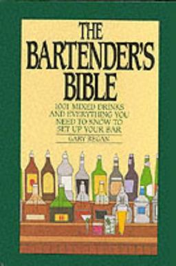 The Bartender's Bible: 1001 Mixed Drinks: 1001 Mixed Drinks and Everything You Need to Know to Set Up Your Bar