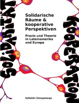 Solidarische Räume & kooperative Perspektiven: Praxis und Theorie in Lateinamerika und Europa