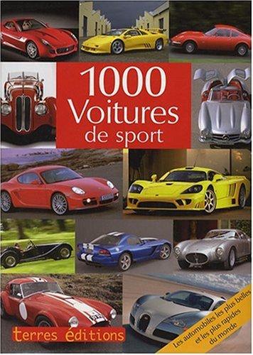 1.000 voitures de sport : les automobiles les plus belles et les plus rapides du monde