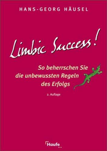 Limbic Success: So beherschen Sie die unbewussten Regeln des Erfolgs