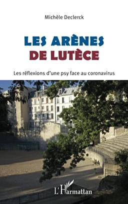 Les arènes de Lutèce : les réflexions d'une psy face au coronavirus