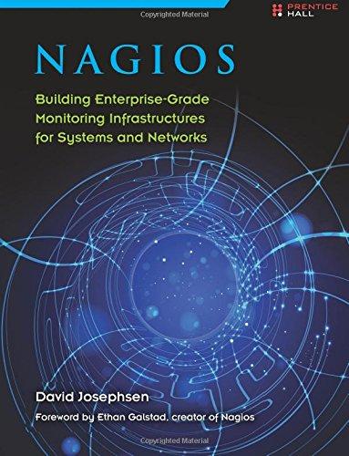 Nagios: Building Enterprise-Grade Monitoring Infrastructures for Systems and Networks (2nd Edition)