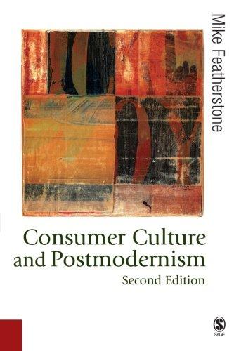 Consumer Culture and Postmodernism, Second Edition (Theory, Culture & Society)