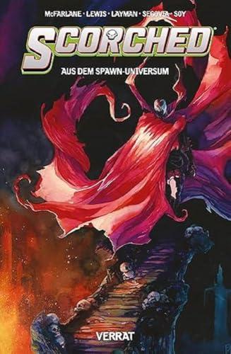 Spawn: Scorched (aus dem Spawn-Universum): Bd. 4: Verrat