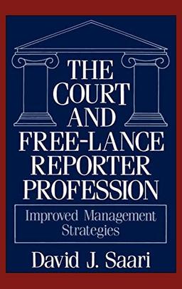 The Court and Free-Lance Reporter Profession: Improved Management Strategies