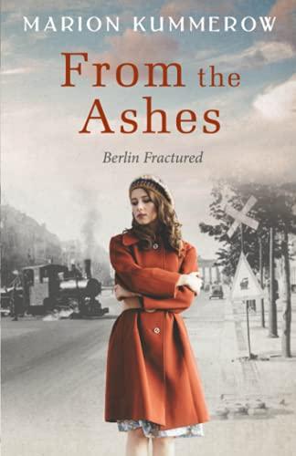 From the Ashes: A Gripping Post World War Two Historical Novel (Berlin Fractured, Band 1)