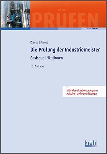 Die Prüfung der Industriemeister: Basisqualifikationen. (Prüfungsbücher für Betriebswirte und Meister)