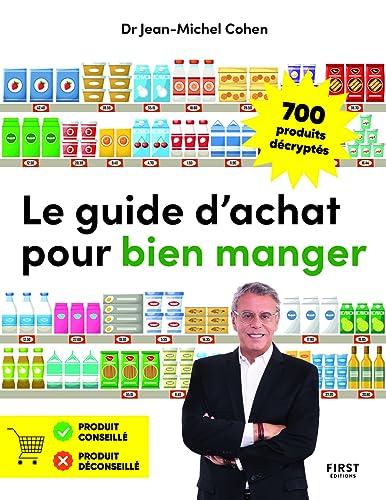 Le guide d'achat pour bien manger : 700 produits décryptés