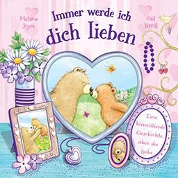 Immer werde ich dich lieben: Eine hinreißende Geschichte über die Liebe