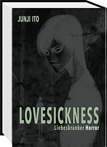 Lovesickness - Liebeskranker Horror: Von der Liebe und anderen zwischenmenschlichen Grausamkeiten - Gänsehaut-Horror vom Meister Junji Ito