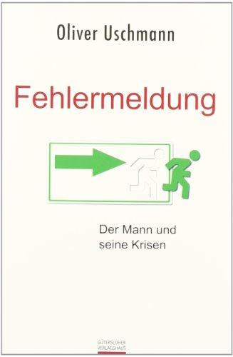 Fehlermeldung: Der Mann und seine Krisen