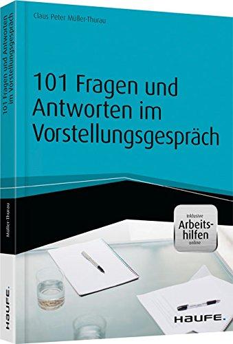 101 Fragen und Antworten im Vorstellungsgespräch - inkl. Arbeitshilfen online