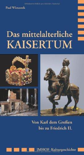 Das mittelalterliche Kaisertum: Von Karl dem Großen bis zu Friedrich II