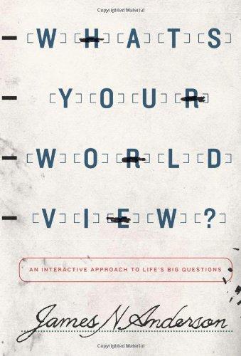 What's Your Worldview?: An Interactive Approach to Life's Big Questions