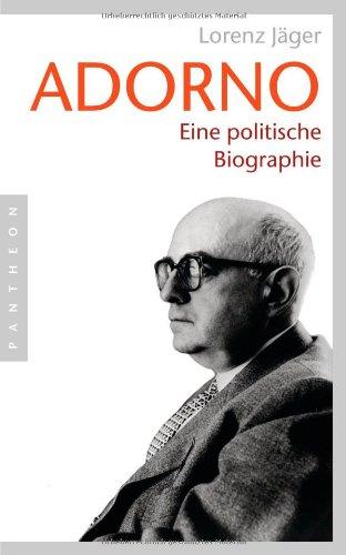 Adorno: Eine politische Biographie