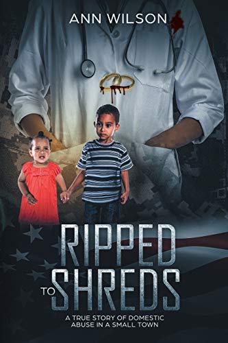 Ripped to Shreds: A True Story of Domestic Abuse in a Small Town