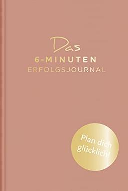 Das 6-Minuten-Erfolgsjournal (altrosa): Fokussierter und gelassener Ziele erreichen