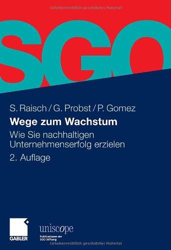 Wege zum Wachstum: Wie Sie nachhaltigen Unternehmenserfolg erzielen (uniscope. Publikationen der SGO Stiftung)