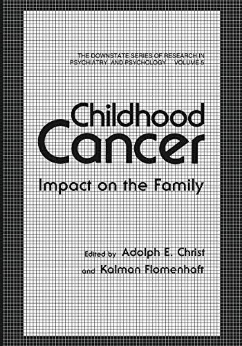 Childhood Cancer: Impact On The Family (The Downstate Series Of Research In Psychiatry And Psychology) (The Downstate series of research in psychiatry and psychology, 5, Band 5)