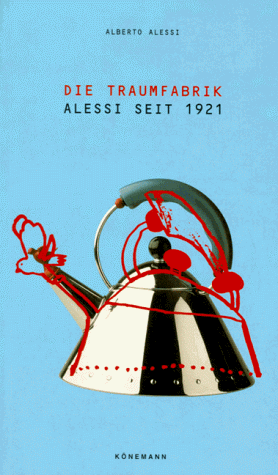 Die Traumfabrik - Alessi seit 1921