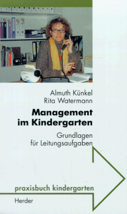 Management im Kindergarten. Grundlagen für Leitungsaufgaben