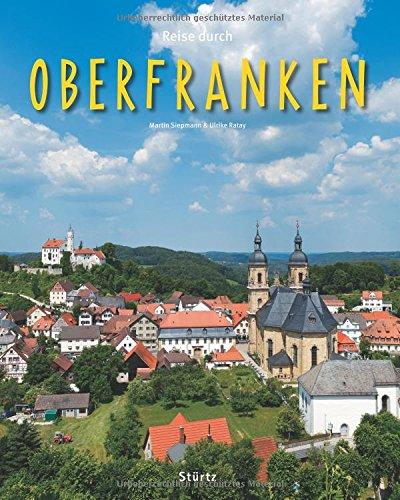 Reise durch Oberfranken: Ein Bildband mit über 200 Bildern auf 140 Seiten - STÜRTZ Verlag