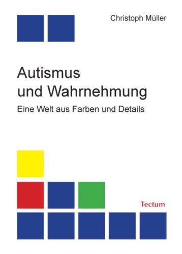 Autismus und Wahrnehmung. Eine Welt aus Farben und Details