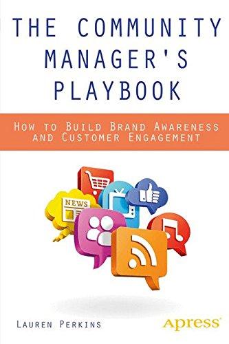 The Community Manager's Playbook: How to Build Brand Awareness and Customer Engagement